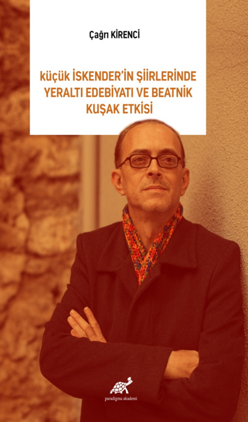 Küçük İskender'in Şiirlerinde Yeraltı Edebiyatı ve Beatnik Kuşak Etkisi