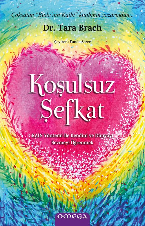 Koşulsuz Şefkat & RAIN Yöntemi ile Kendini ve Dünyayı Sevmeyi Öğrenmek