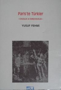 Paris’te Türkler / Casusluk ve Karşıcasusluk (11-E-30)