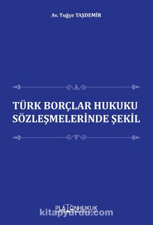 Türk Borçlar Hukuku Sözleşmelerinde Şekil 