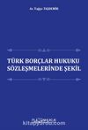 Türk Borçlar Hukuku Sözleşmelerinde Şekil