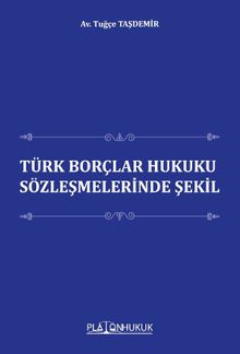 Türk Borçlar Hukuku Sözleşmelerinde Şekil 