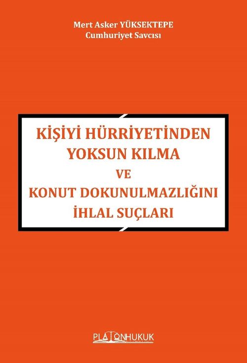 Kişiyi Hürriyetinden Yoksun Kılma Ve Konut Dokunulmazlığını İhlal Suçları 