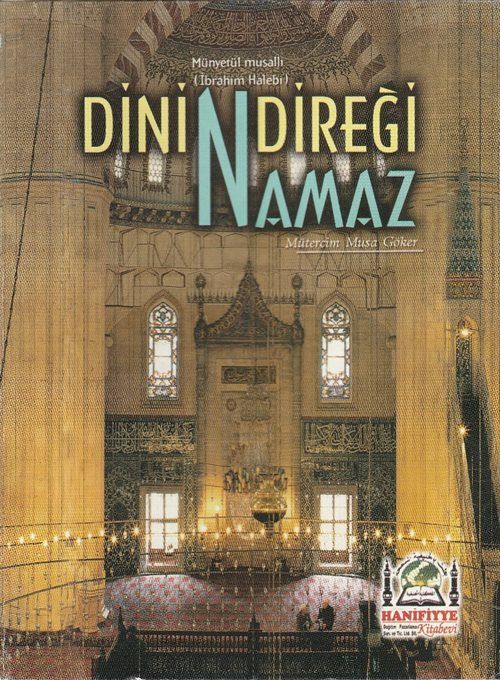 Dinin Direği Namaz (Münyetül Musalli Tercümesi)