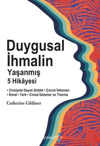 Duygusal İhmalin Yaşanmış 5 Hikayesi