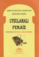 İmamı A'zam Ebu Hanife'nin Mezhebi Üzerine Uygulamalı Feraiz