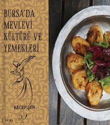 Bursa’da Mevlevi Kültürü ve Yemekleri