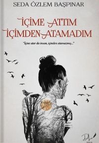 İçime Attım İçimden Atamadım