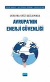 Ukrayna Krizi Bağlamında Avrupa'nın Enerji G&uuml;venliği