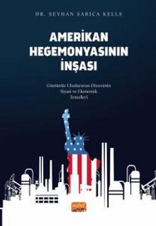 Amerikan Hegemonyasının İnşası & Günümüz Uluslararası Düzeninin Siyasi ve Ekonomik Temelleri