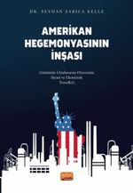 Amerikan Hegemonyasının İnşası & Günümüz Uluslararası Düzeninin Siyasi ve Ekonomik Temelleri