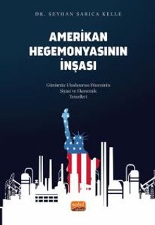Amerikan Hegemonyasının İnşası & Günümüz Uluslararası Düzeninin Siyasi ve Ekonomik Temelleri