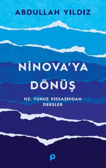 Ninova'ya Dönüş & Hz. Yunus Kıssasından Dersler