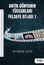 Antik Dünyanın Tüccarları & Felsefe Atlası 1