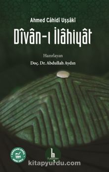 Divan-ı İlahiyat / Ahmed Cahidi Uşşaki - Bilinmeyen Yazar