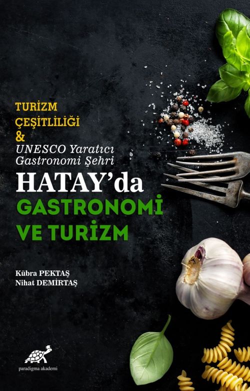 Turizm Çeşitliliği & Unesco Yaratıcı Gastronomi Şehri Hatay'da Gastronomi ve Turizm 