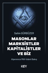 Masonlar Marksistler Kapitalistler ve Biz
