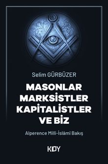 Masonlar Marksistler Kapitalistler ve Biz