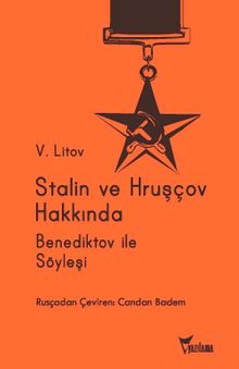 Stalin ve Hruşçov Hakkında & Ivan Aleksandroviç Aleksandr Benediktov ile Söyleşi