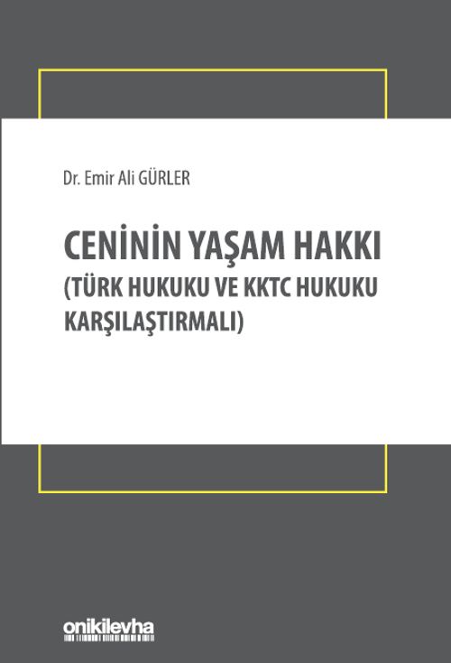 Ceninin Yaşam Hakkı (Türk Hukuku ve KKTC Hukuku Karşılaştırmalı)