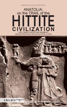 Anatolia: On the Trail of the Hittite Civilization