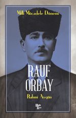Milli Mücadele Kahramanı Rauf Orbay