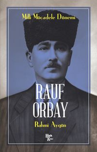 Milli Mücadele Kahramanı Rauf Orbay