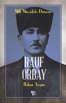 Milli Mücadele Kahramanı Rauf Orbay