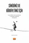 Simidimiz ve H&uuml;rriyetimiz İ&ccedil;in & Gazetecilikte G&uuml;vencesizleşme ve Mesleki Pratiklerin D&ouml;n&uuml;ş&uuml;m&uuml;