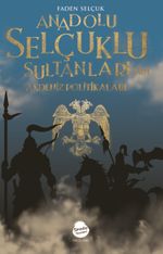 Anadolu Selçuklu Sultanları’nın Akdeniz Politikaları