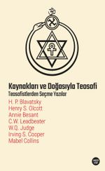 Kaynakları ve Doğasıyla Teosofi & Teosofistlerden Seçme Yazılar