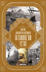 Nestor İskender'in Gözünden İstanbul'un Fethi
