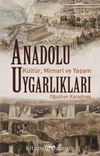 Anadolu Uygarlıkları & Kültür, Mimari ve Yaşam