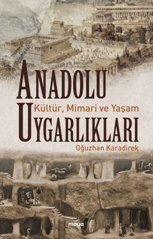 Anadolu Uygarlıkları & Kültür, Mimari ve Yaşam