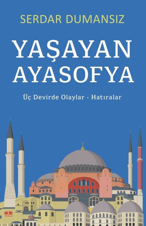 Yaşayan Ayasofya & Üç Devirde Olaylar - Hatıralar