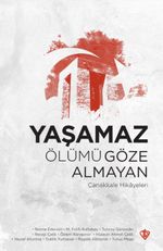 Yaşamaz Ölümü Göze Almayan & Çanakkale Hikayeleri