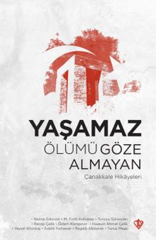 Yaşamaz Ölümü Göze Almayan & Çanakkale Hikayeleri