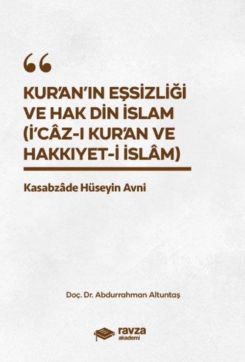 Kur'an'ın Eşsizliği Ve Hak Din İslam (İ'cȃz-I Kur'ȃn Ve Hakkıyyet-İ İslȃm)