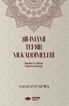 Şiî-İmamî Tefsir Mukaddimeleri (Kummi ve Tibyan Tefsirleri Örneği)	