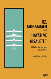 Hz. Muhammed'in (s.a.s) Hayatı ve Risaleti-1 (İddialar-tartışmalar ve tespitler)