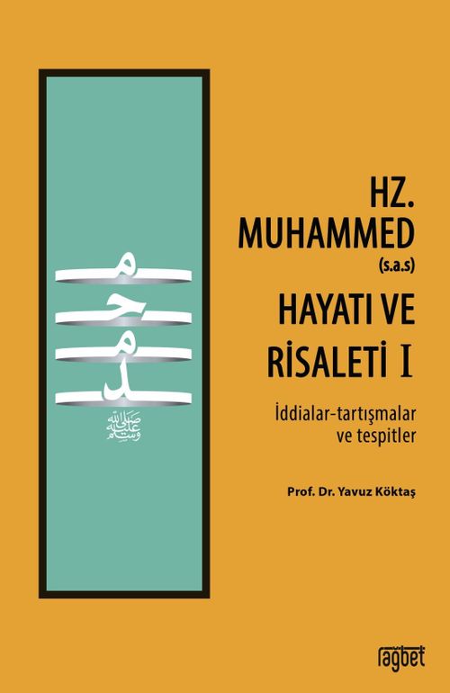 Hz. Muhammed'in (s.a.s) Hayatı ve Risaleti-1 (İddialar-tartışmalar ve tespitler)