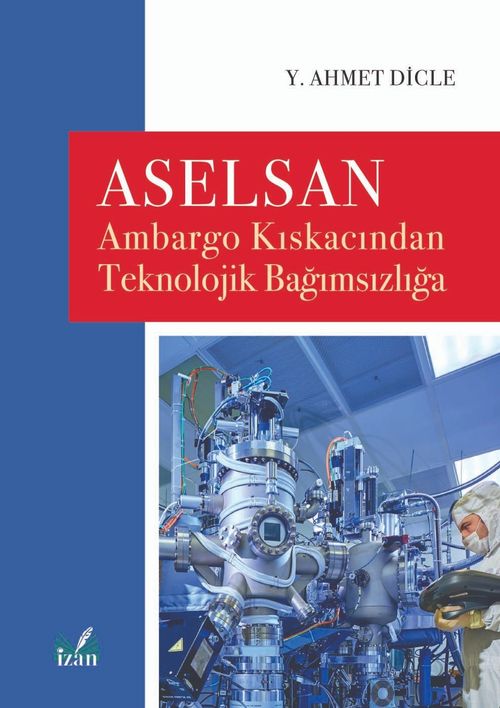 Aselsan & Ambargo Kıskacından Teknolojik Bağımsızlığa