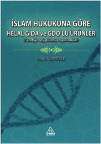 İslam Hukukuna Göre Helal Gıda ve Gdo'lu Ürünler