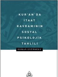 Kur'anda İtaat Kavramının Sosyal Psikolojik Tahlili