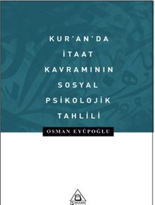Kur'anda İtaat Kavramının Sosyal Psikolojik Tahlili