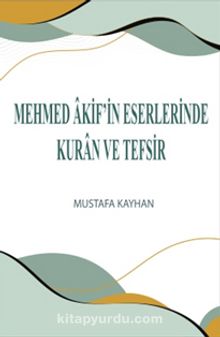 Mehmed Âkif’in Eserlerinde Kuran ve Tefsir