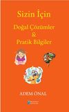 Sizin İ&ccedil;in Doğal &Ccedil;&ouml;z&uuml;mler Pratik Bilgiler