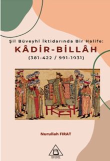 Şiî Büveyhî İktidarında Bir Halife: Kadir-Billah