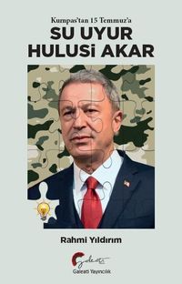 Kumpas'tan 15 Temmuz'a Su Uyur Hulusi Akar 