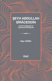 Şeyh Abdullah Siraced & Hayatı, Eserleri ve Tasavvufi Görüşleri